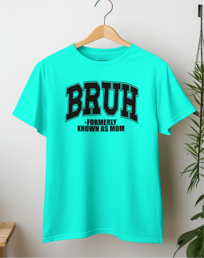 Ladies “BRUH” formerly known as Mom Tshirt