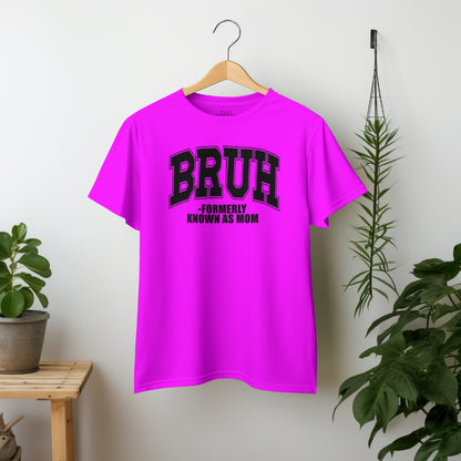 Ladies “BRUH” formerly known as Mom Tshirt