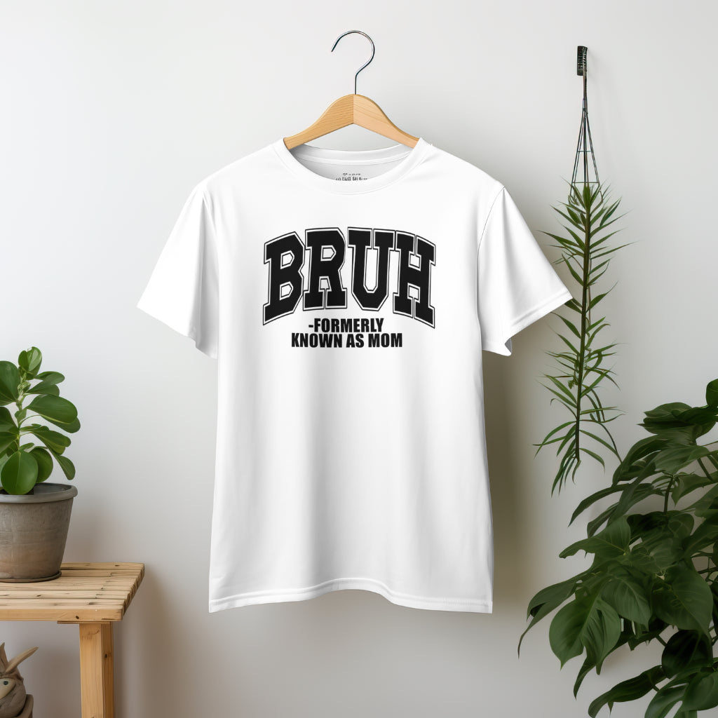 Ladies “BRUH” formerly known as Mom Tshirt