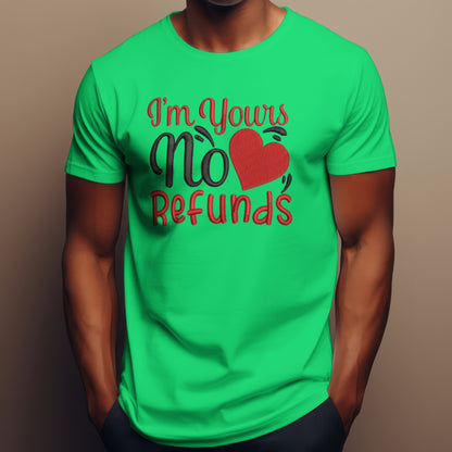 Men’s Valentines Day “I’m yours No Refunds” Tshirt